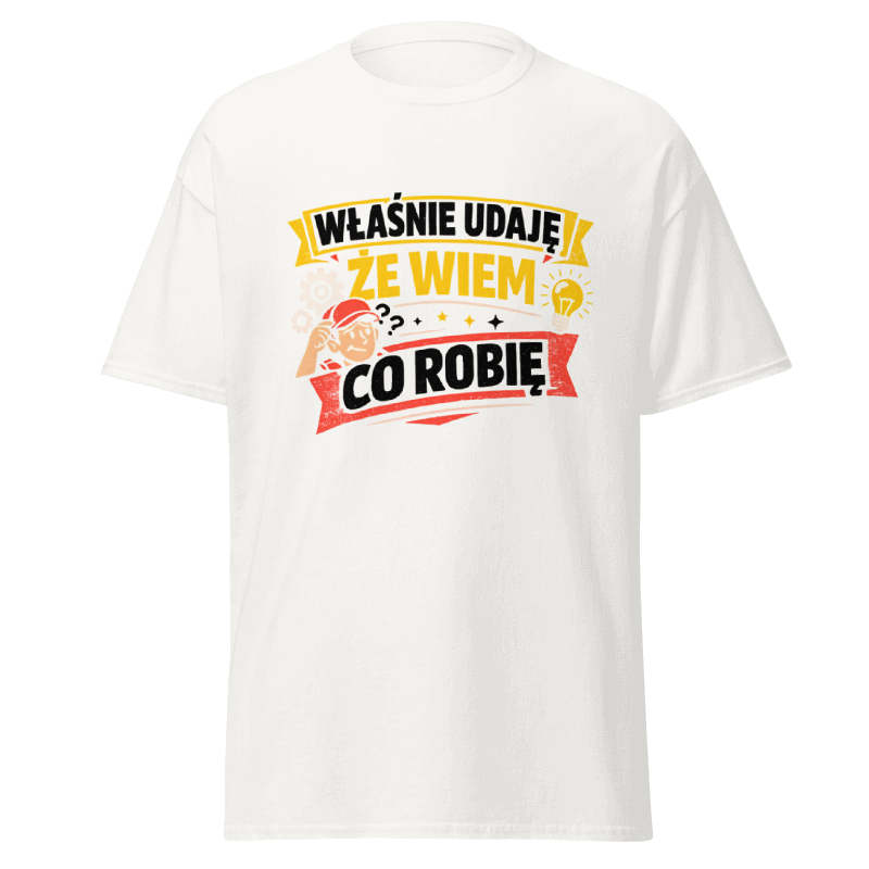 Koszulka T-Shirt Rizer z napisem "Właśnie Udaję Że Wiem Co Robię" na białym tle, casual style, wygodny materiał.