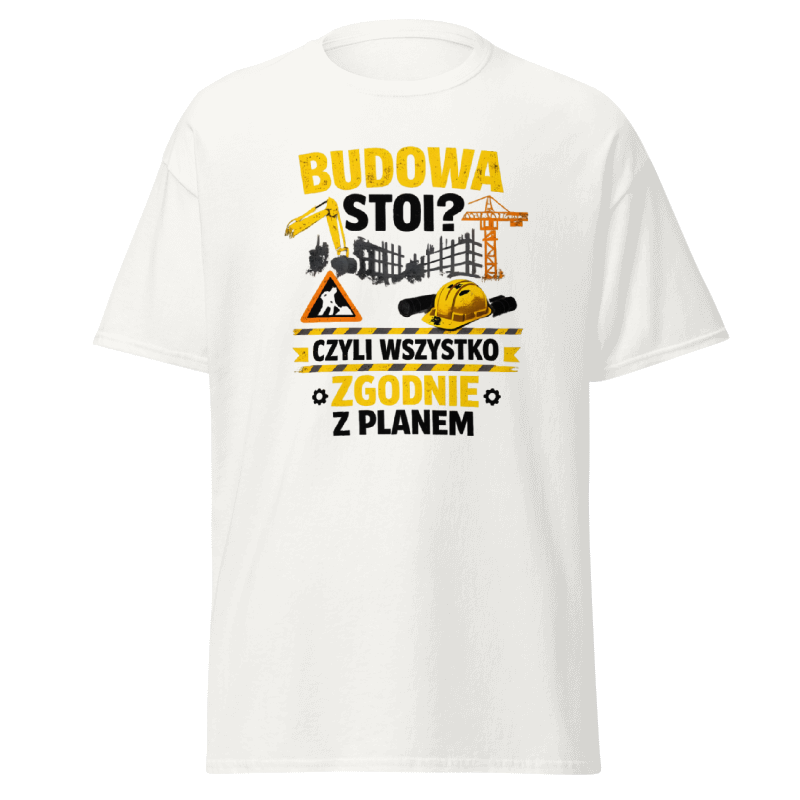 Koszulka "Budowa Stoi? Czyli Wszystko Zgodnie z Planem"