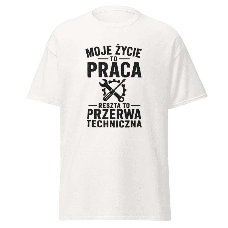 Koszulka "Moje Życie To Praca Reszta To Przerwa Techniczna"