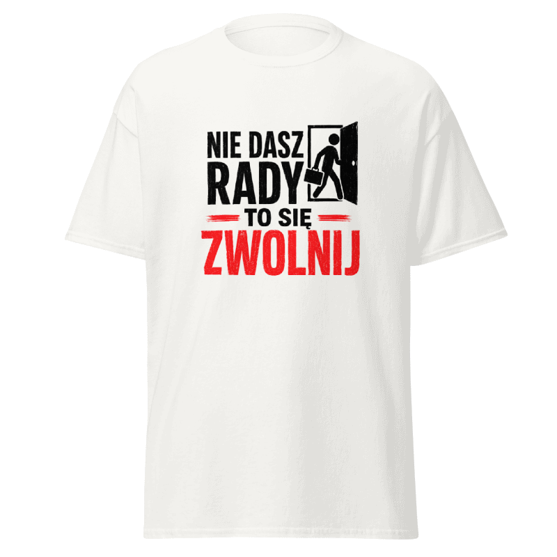 Koszulka "Nie Dasz Rady To Się Zwolnij"