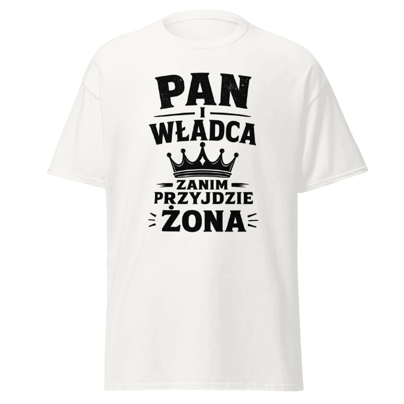 Koszulka "Pan i Władca Zanim Przyjdzie Żona"