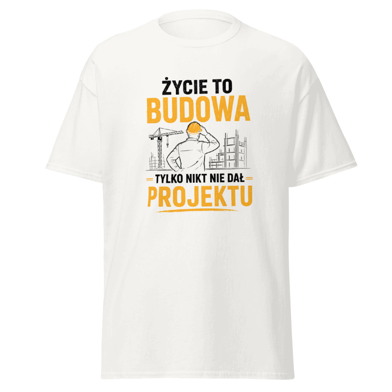Koszulka "Życie To Budowa Tylko Nikt Nie Dał Projektu"