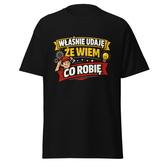 Koszulka Rizer "Właśnie Udaję Że Wiem Co Robię" T-Shirt z nadrukiem, czarna, casual, męska lub damska, wygodny materiał.