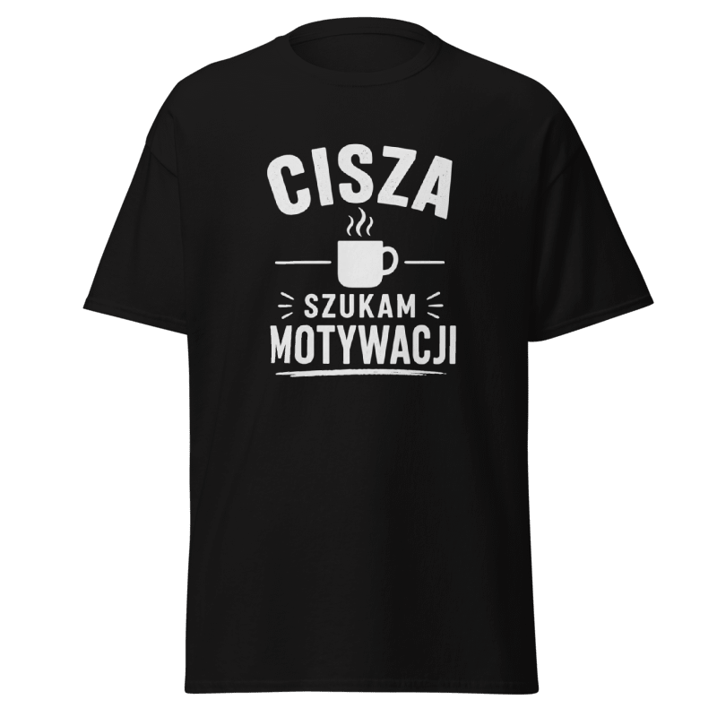Koszulka "Cisza Szukam Motywacji"