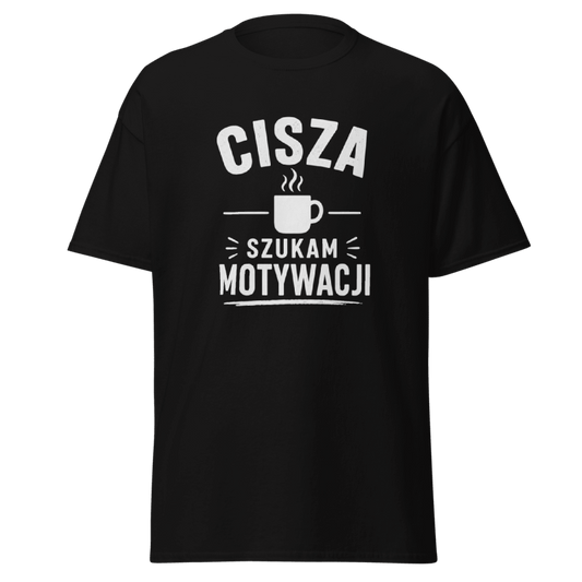 Koszulka "Cisza Szukam Motywacji"