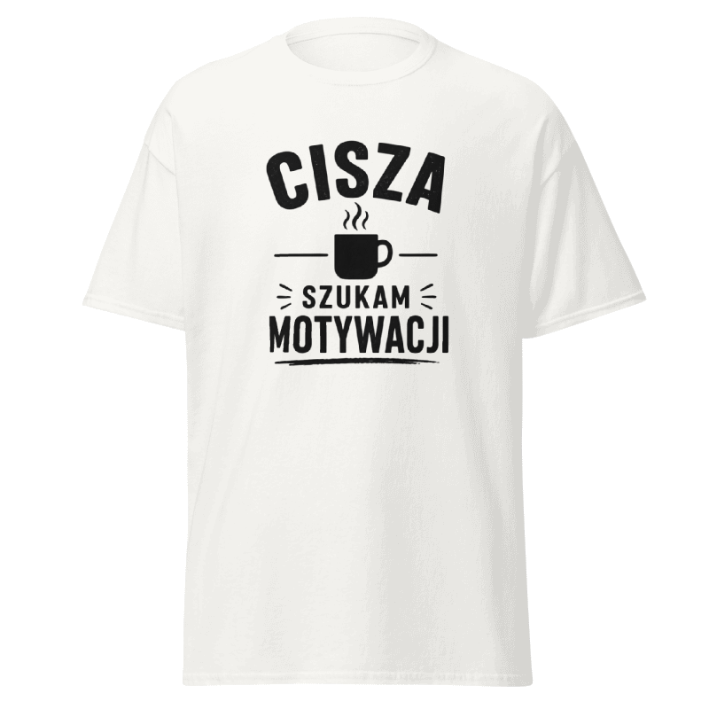 Koszulka "Cisza Szukam Motywacji"