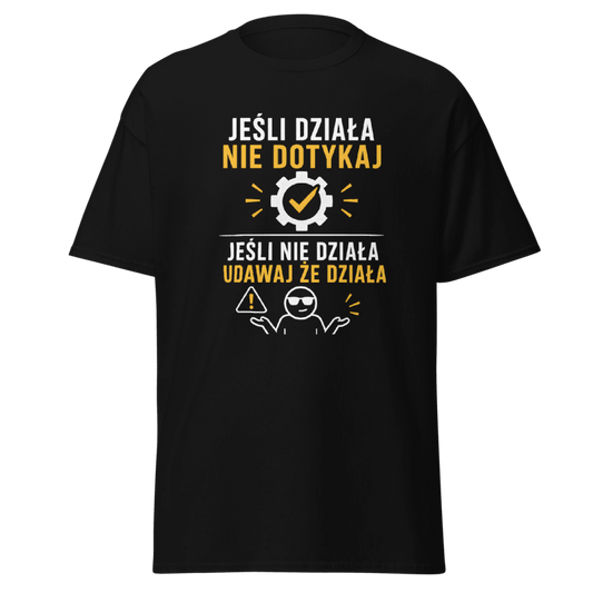 Koszulka "Jeśli Działa Nie Dotykaj Jeśli Nie Działa Udawaj Że Działa"