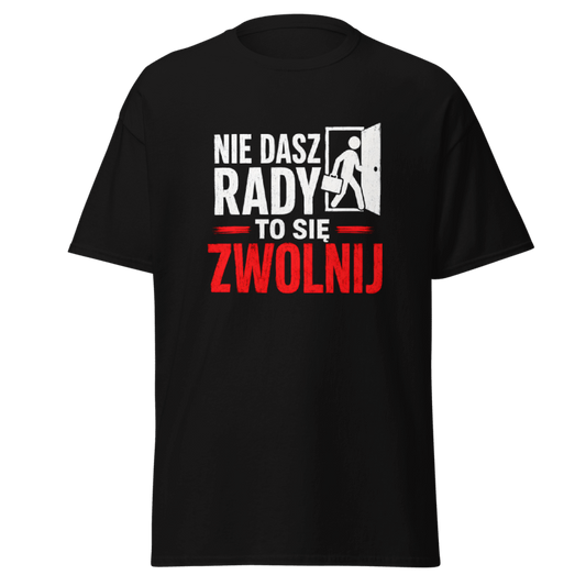 Koszulka "Nie Dasz Rady To Się Zwolnij"
