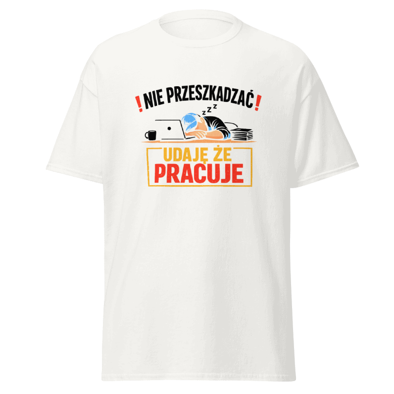 Koszulka "Nie Przeszkadzać Udaję Że Pracuje"
