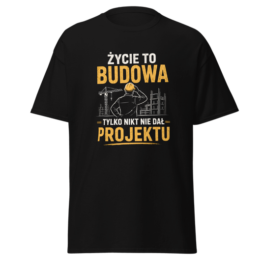 Koszulka "Życie To Budowa Tylko Nikt Nie Dał Projektu"